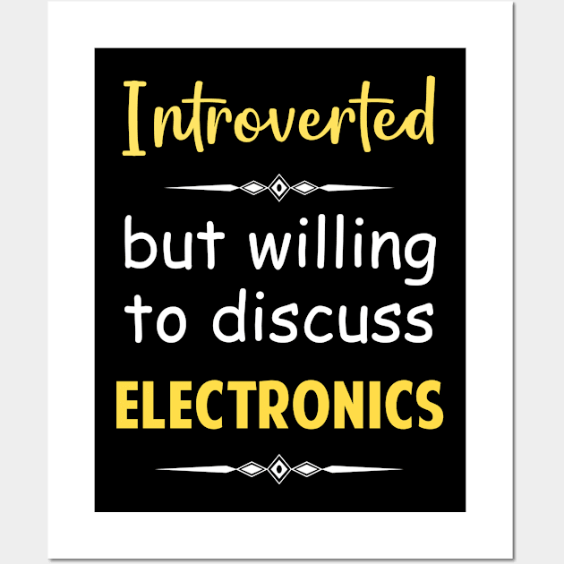 Introverted But Willing To Discuss Electronics Wall Art by Happy Life